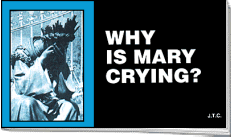 Why Is Mary Crying?